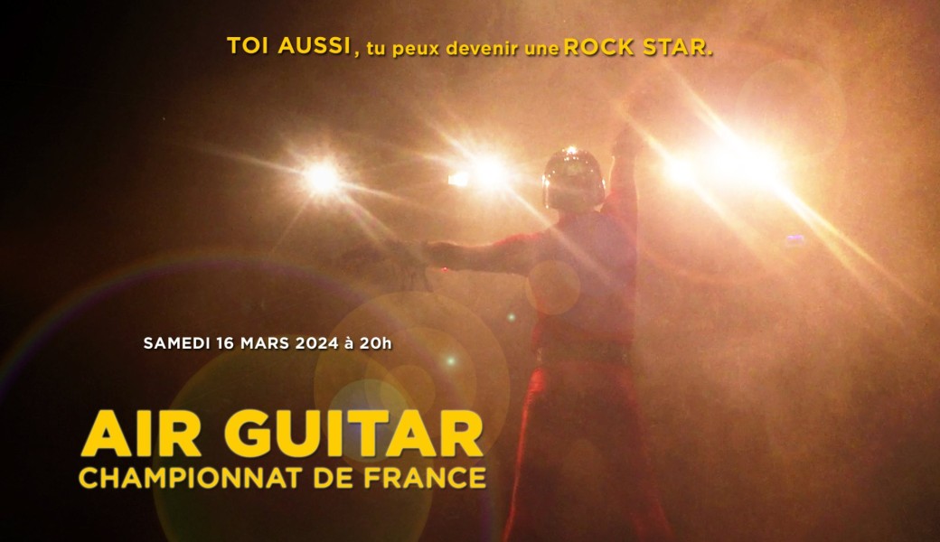 Sam. 16/03 : AIR GUITAR - Championnat de France