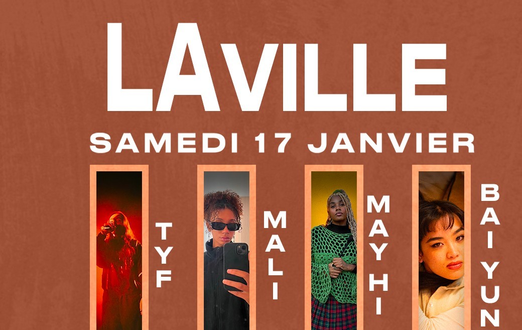 Sam. 17/01 : Sam. 17/01 : Soirée LAVILLE avec TYF x MALI x MAYHI x BAIYUN