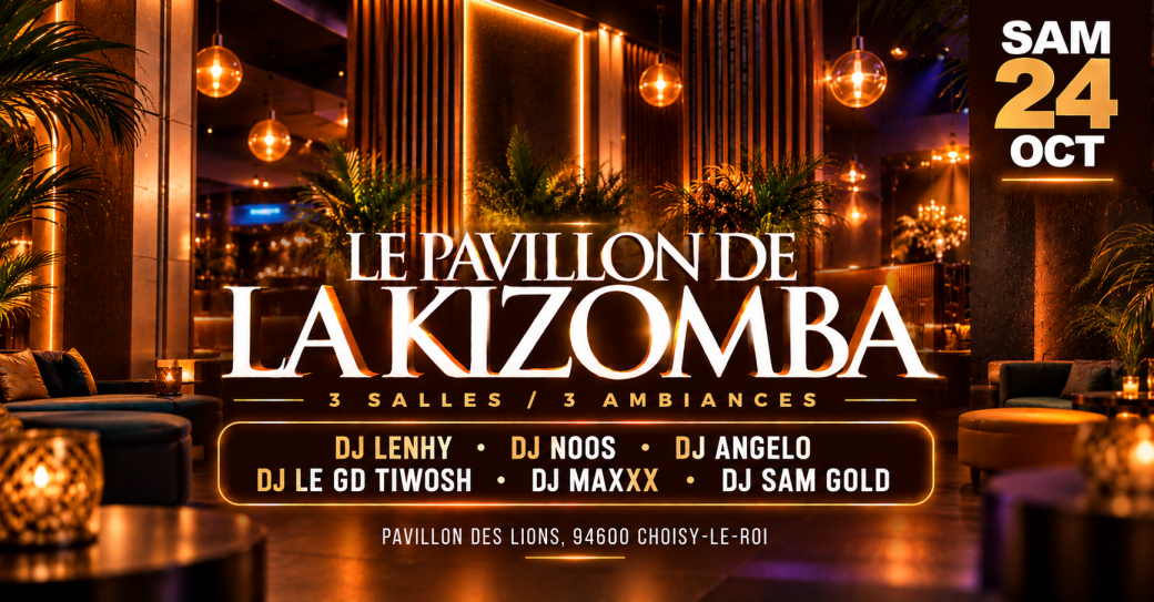 Samedi 24 Octobre - Pavillon de la Kizomba - Choisy-le-Roi (94) -  3 Salles