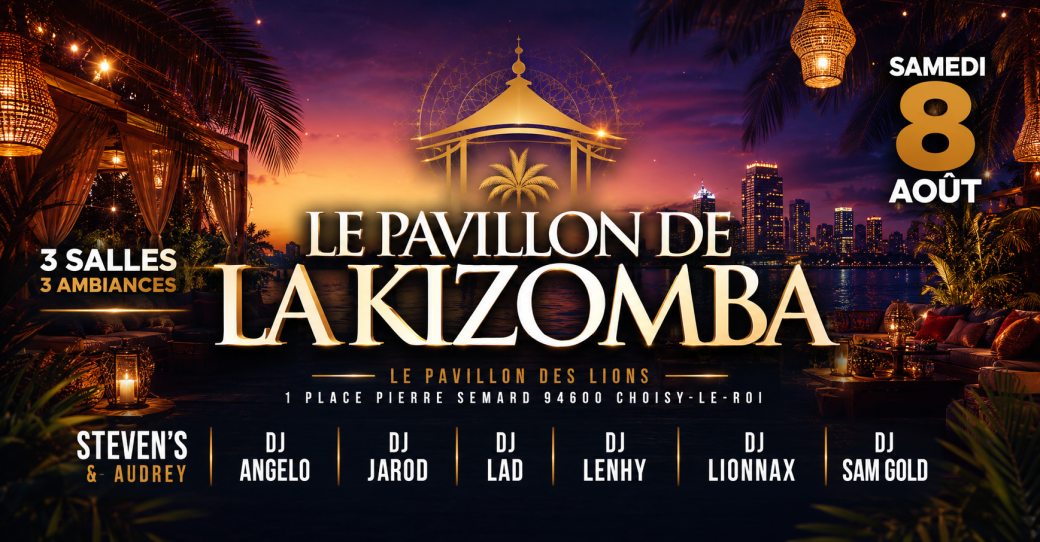 Samedi 8 Août  - Pavillon de la Kizomba - Choisy-le-Roi (94) -  3 Salles