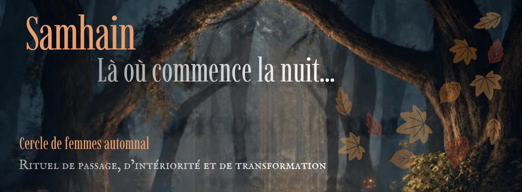 SAMHAIN — Là où commence la nuit…  Cercle de femmes automnal