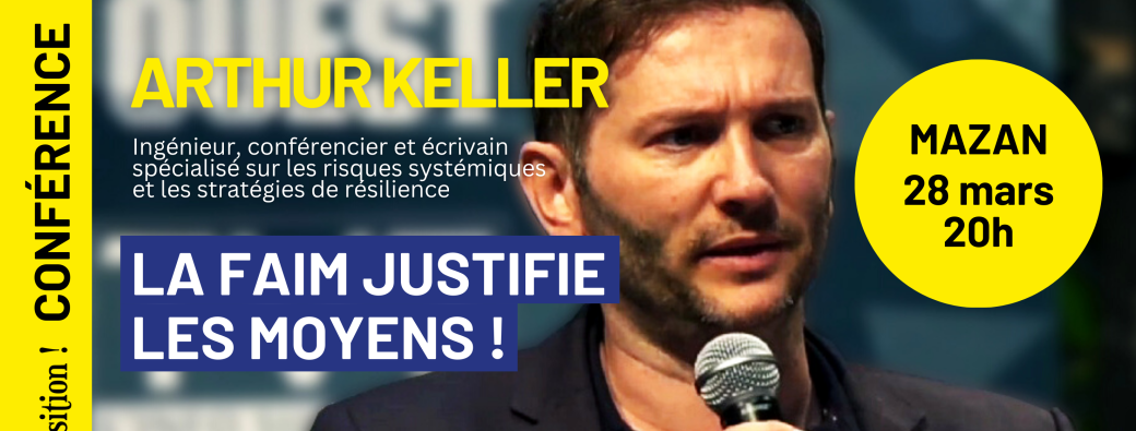 Conférence : Arthur Keller, La faim justifie les moyens !