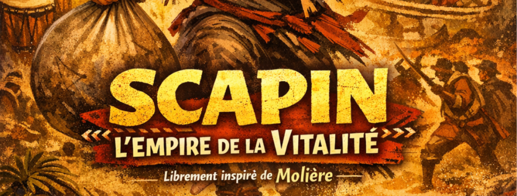 Scapin : L'Empire de la Vitalité