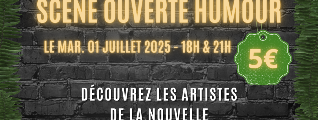 SCENE OUVERTE HUMOUR 01/07 à 18H