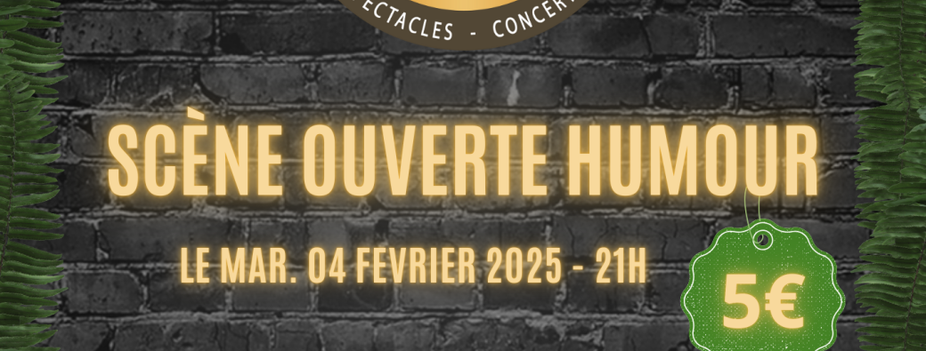SCENE OUVERTE HUMOUR 04/02