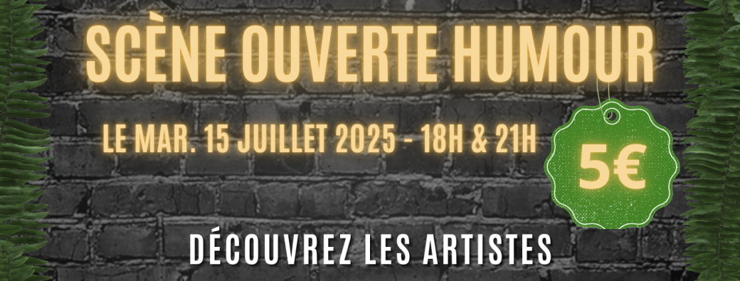 SCENE OUVERTE HUMOUR 15/07 à 21H