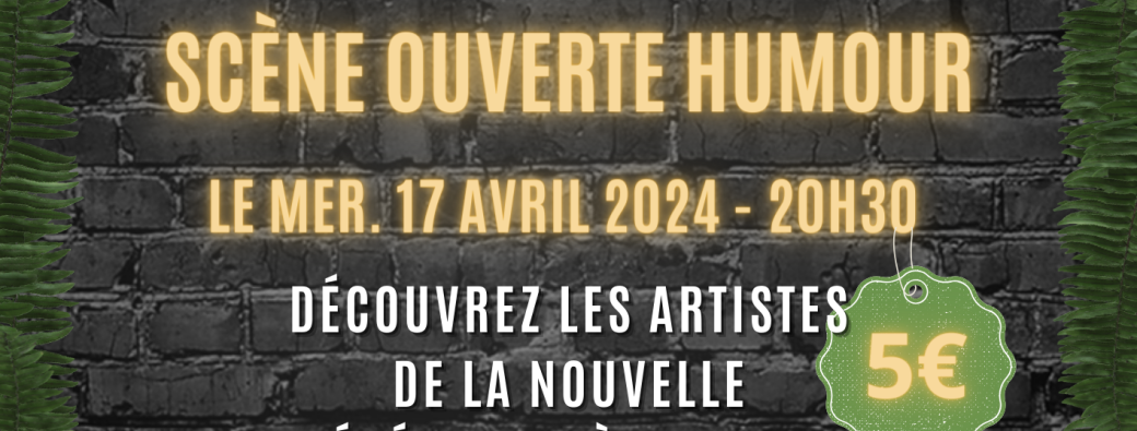 SCENE OUVERTE HUMOUR 17/04