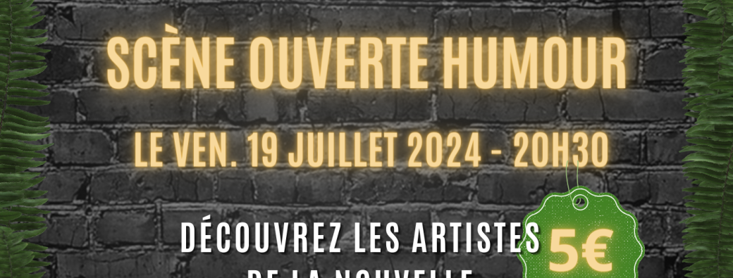 SCENE OUVERTE HUMOUR 19/07