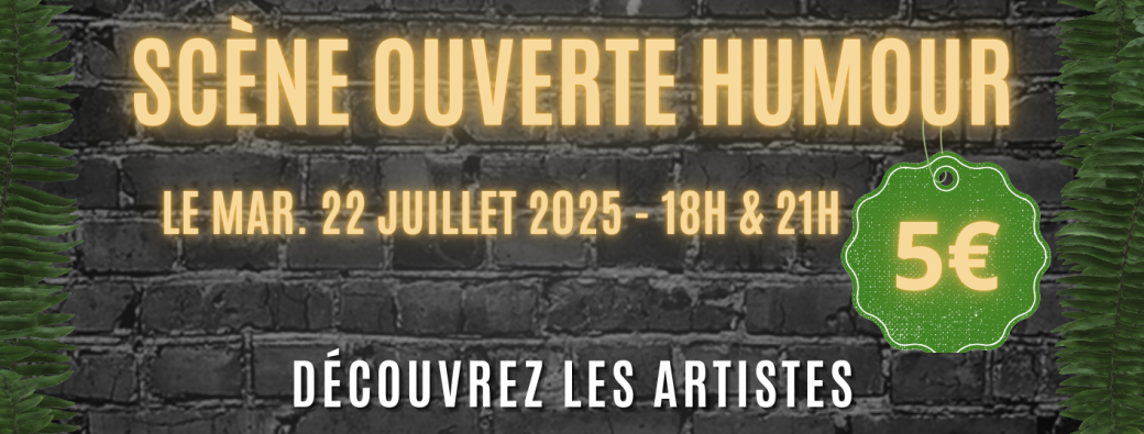 SCENE OUVERTE HUMOUR 22/07 à 18H
