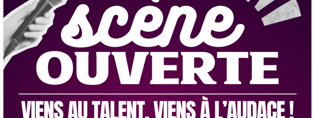 Scène ouverte "Viens au talent, viens à L'Audace"