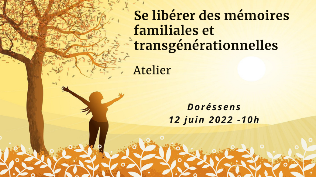 Se libérer des mémoires familiales et transgénérationnelles