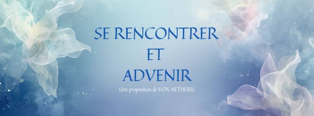 Se Rencontrer et Advenir