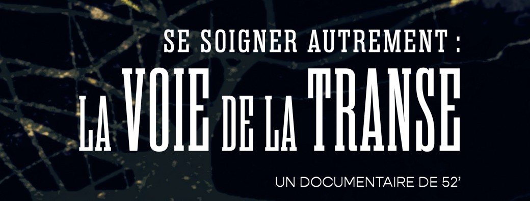 Se soigner autrement : la voie de la transe / Avant-première