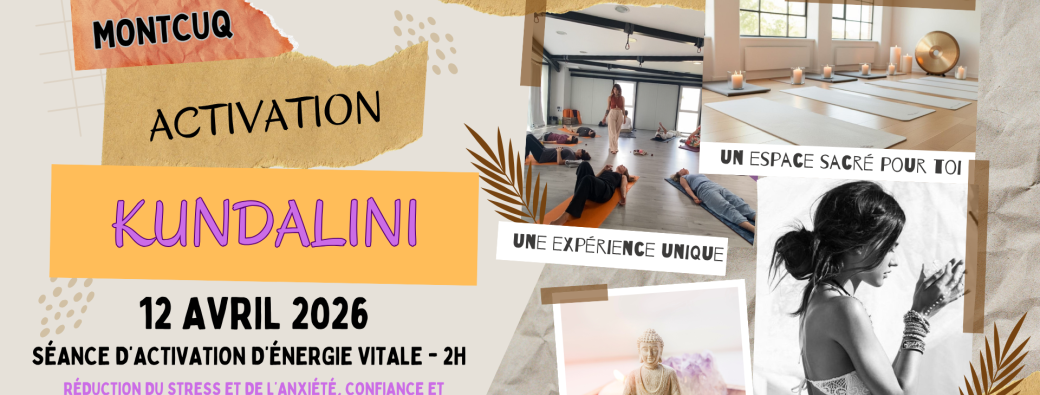 Séance 12/04/2026 Activation Kundalini Montcuq
