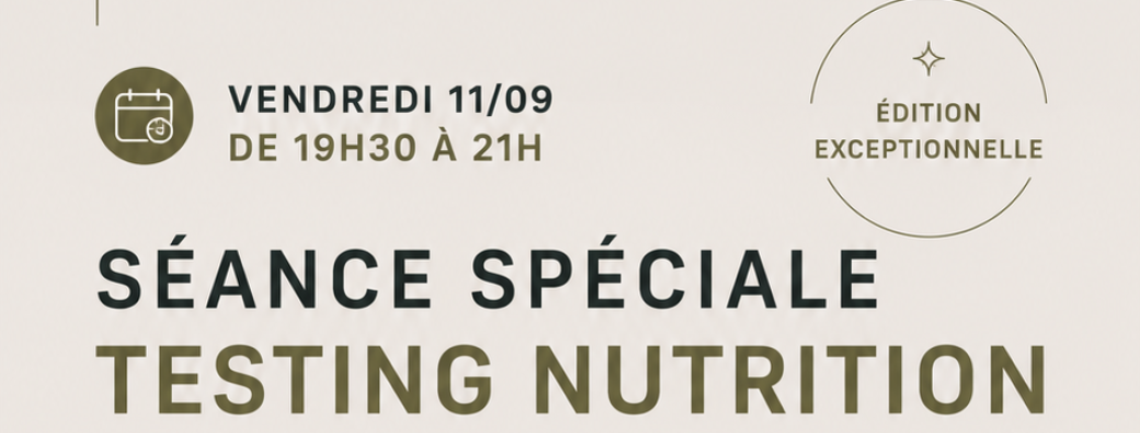 SEANCE SPECIALE TESTING NUTRITION 