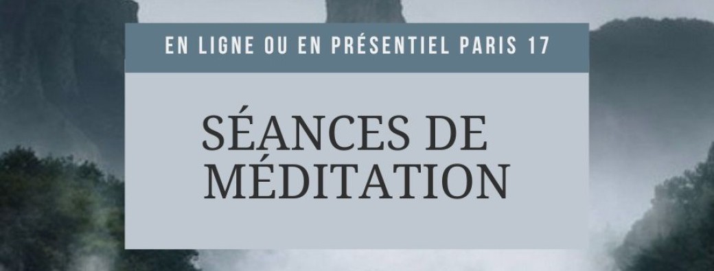 Séances de Méditation - 2023 / 2024 - Paris 17