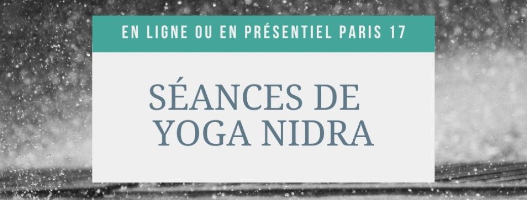 Séances de Yoga Nidra - 2026 / 2027 - Paris 17