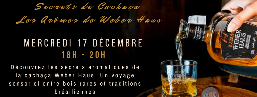 Secrets de Cachaça - Les Arômes de Weber Haus