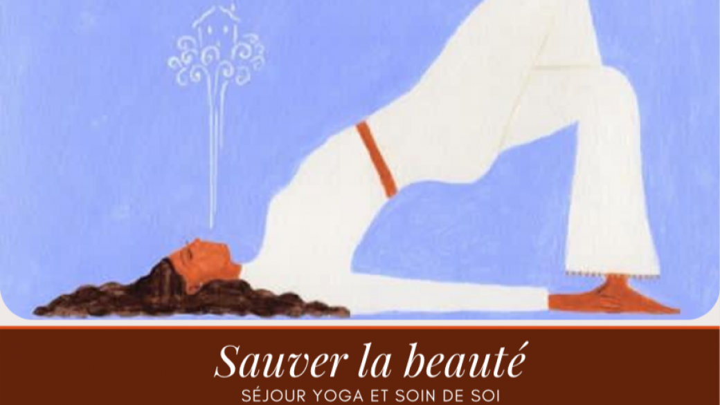 Séjour mouvement et soin de soi SAUVER LA BEAUTÉ 