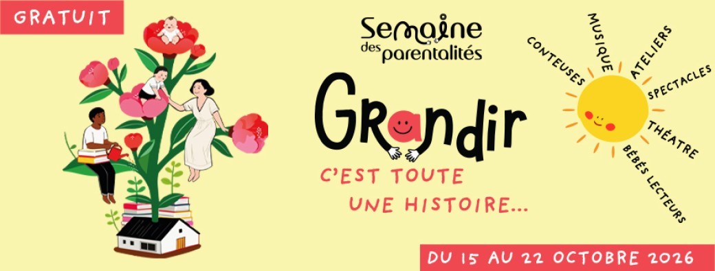 Semaine des parentalités - Grandir c'est toute une histoire !