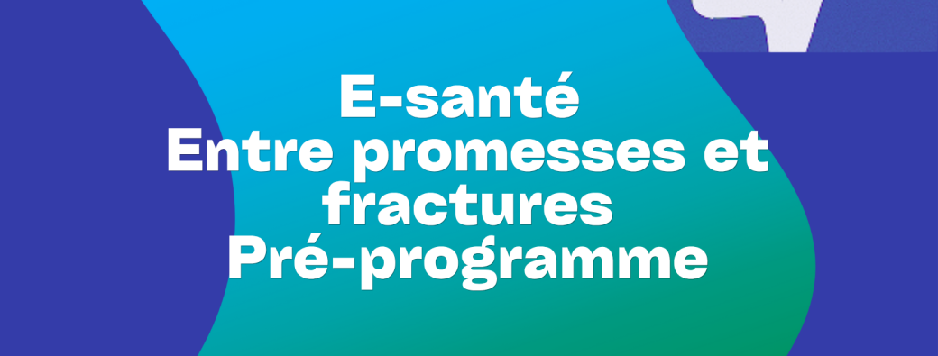 Séminaire E-santé - Entre promesses et fractures