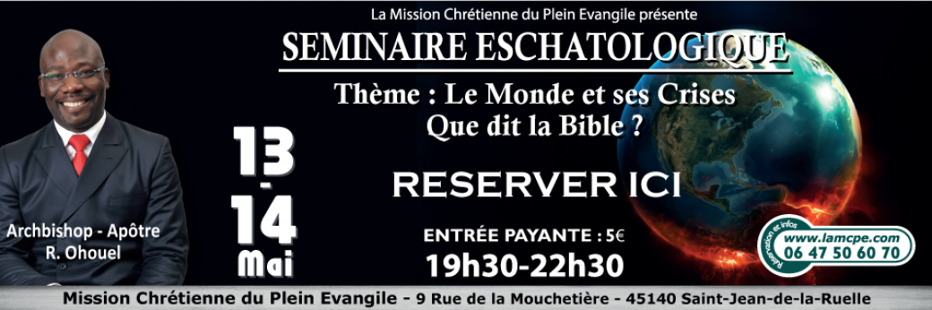 Séminaire Eschatologique - Le Monde et ses crises. Que dit la Bible ?