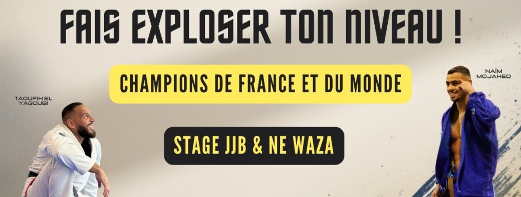 Stage JJB & Ne Waza avec TAOUFIK El Yagoubi  et NAIM Mojahed
