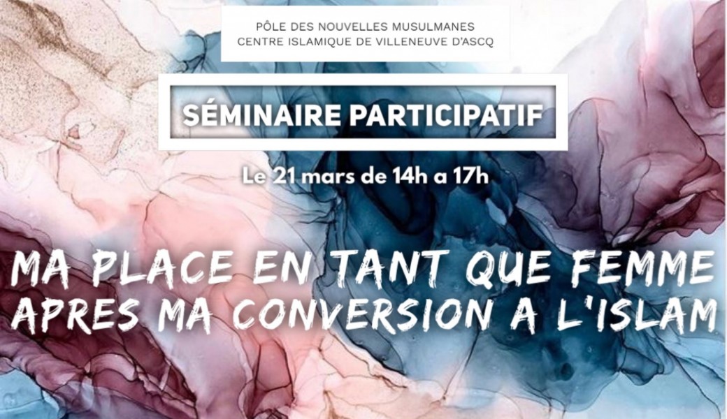 Séminaire participatif « Ma place en tant que femme après ma conversion à l’islam »