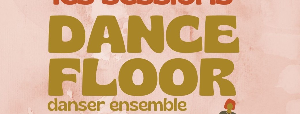 SESSIONS DANCE FLOOR