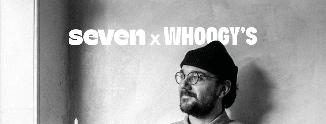 Seven X Whoogy's