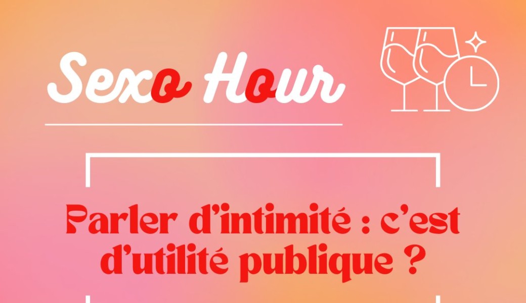 Sexo Hour : Parler d'intimité, c'est d'utilité publique ?