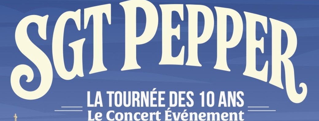 SGT PEPPER  LA TOURNEE DES 10 ANS 