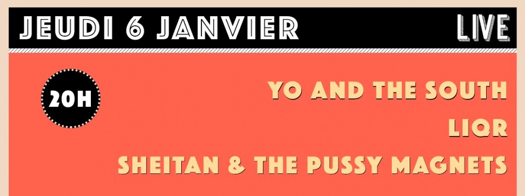 SHEITAN & THE PUSSY MAGNETS + YO AND THE SOUTH + LIQR