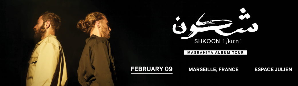 SHKOON Live à Marseille | Tournée de l'album MASRAHIYA