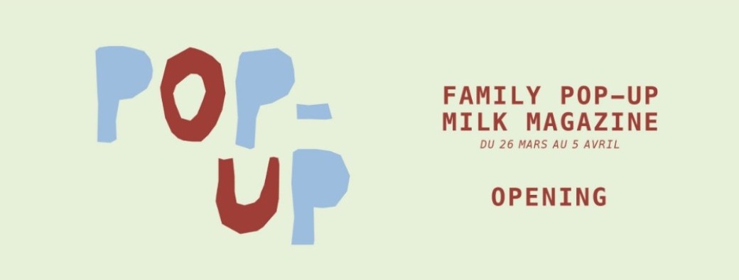 Invitation - ouverture family pop-up  MilK Magazine 