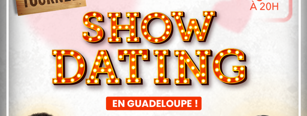 Show dating en Guadeloupe