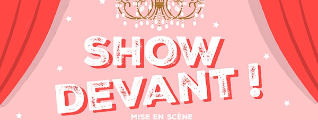 SHOW DEVANT !