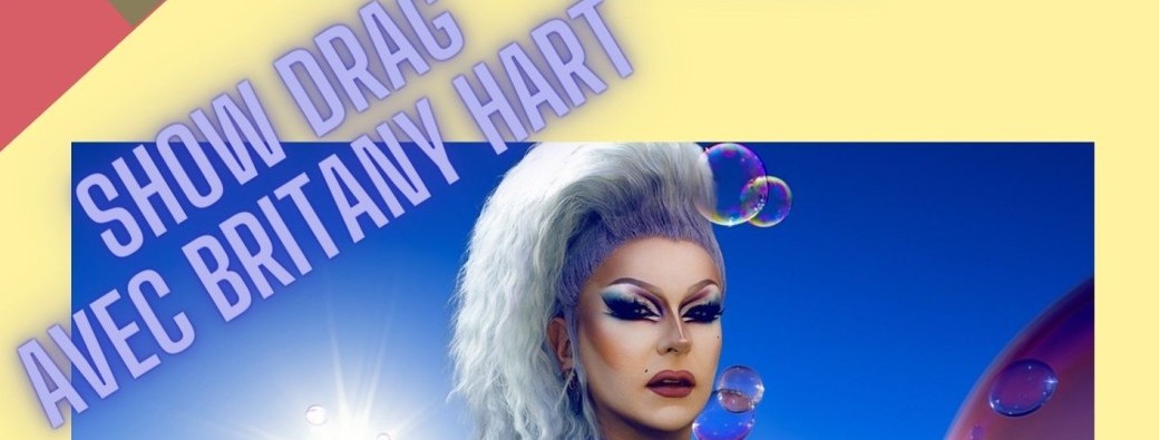 Show Drag en présence de Brittany Hart
