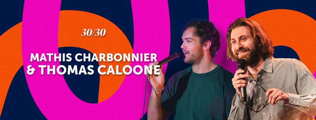 Showcase 30/30 avec Thomas Caloone & Mathis Charbonnier