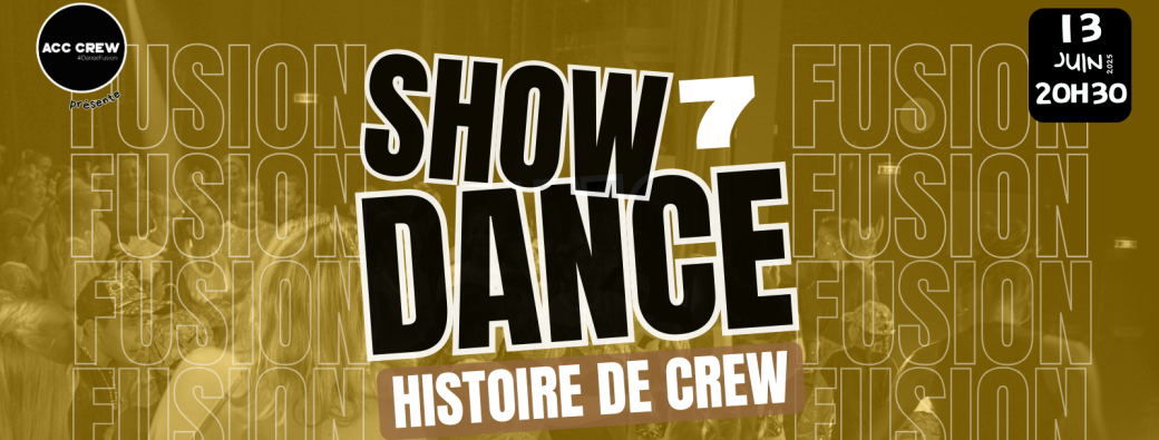 SHOWDANCE 7 – Histoire de Crew 