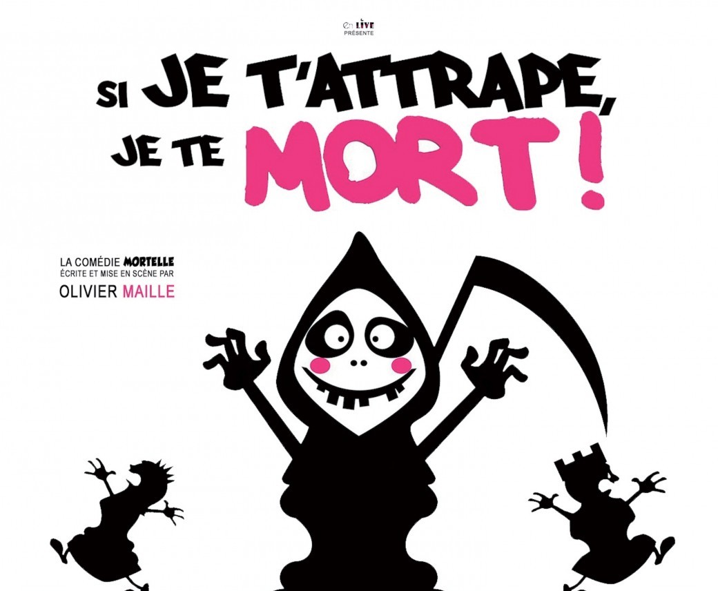 SI JE T’ATTRAPE JE TE MORT