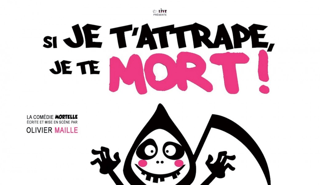 Si Je T Attrape Je Te Mort Tickets : Si je T ATTRAPE je te MORT - Billetweb
