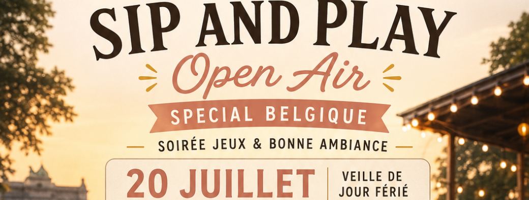 Sip and play Open Air Spécial Belgique 