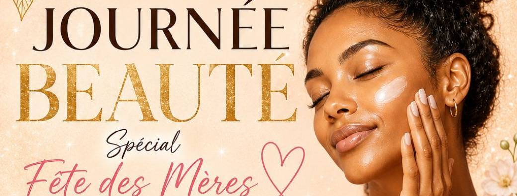 Journée beauté spécial fête des mères