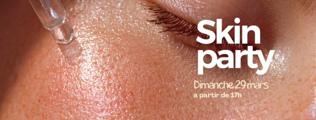 Skin Party  : un moment de soin et de détente !