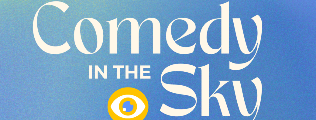 COMEDY IN THE SKY