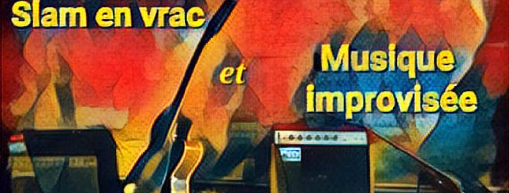 Slam en Vrac et Musique improvisée 