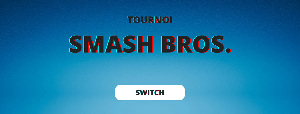 SMASH BROS (12/17 ans)