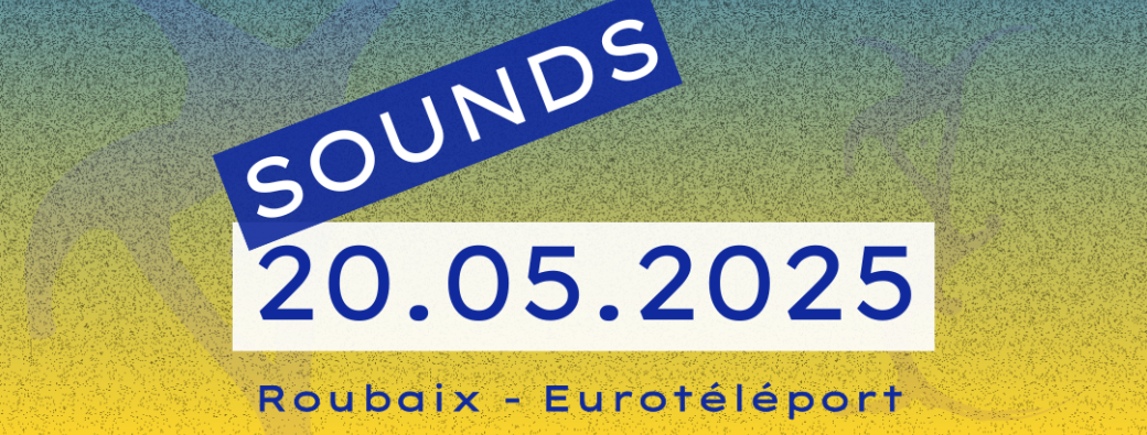 SOFAR#5 20 Mai 2025 Roubaix - Lieu Exceptionnel Lille 3000 !!
