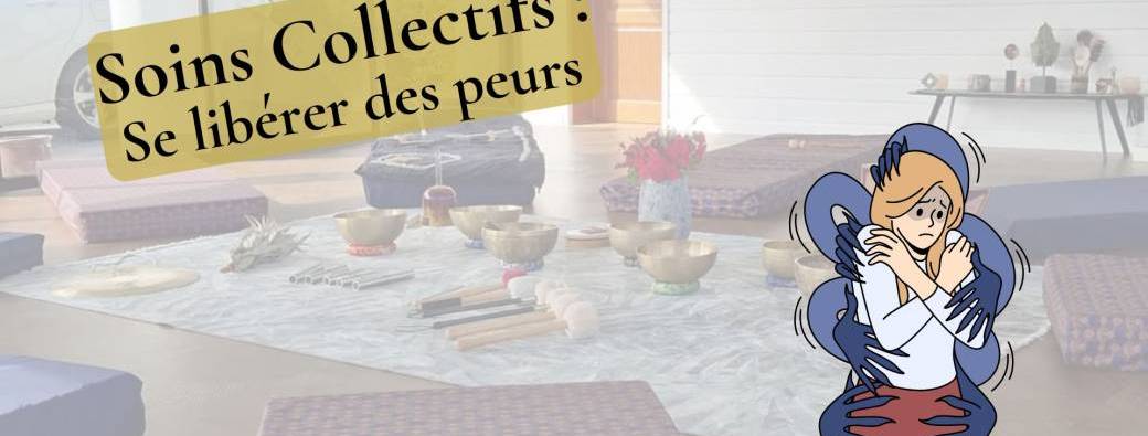 Soin Collectif : "Se libérer des peurs afin de retrouver calme et sérénité", à Ercé pré Liffré (35)